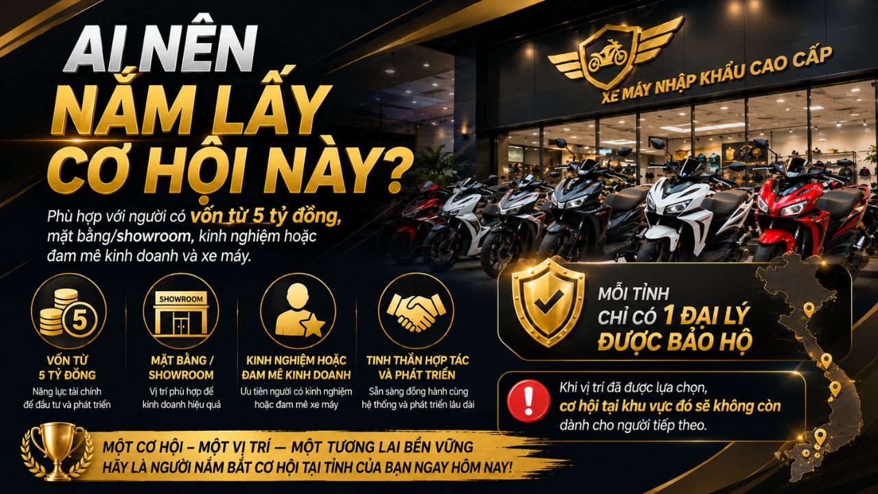 Cơ hội trở thành Đại Lý xe máy nhập khẩu cao cấp 8 Ai nên nắm lấy cơ hội này