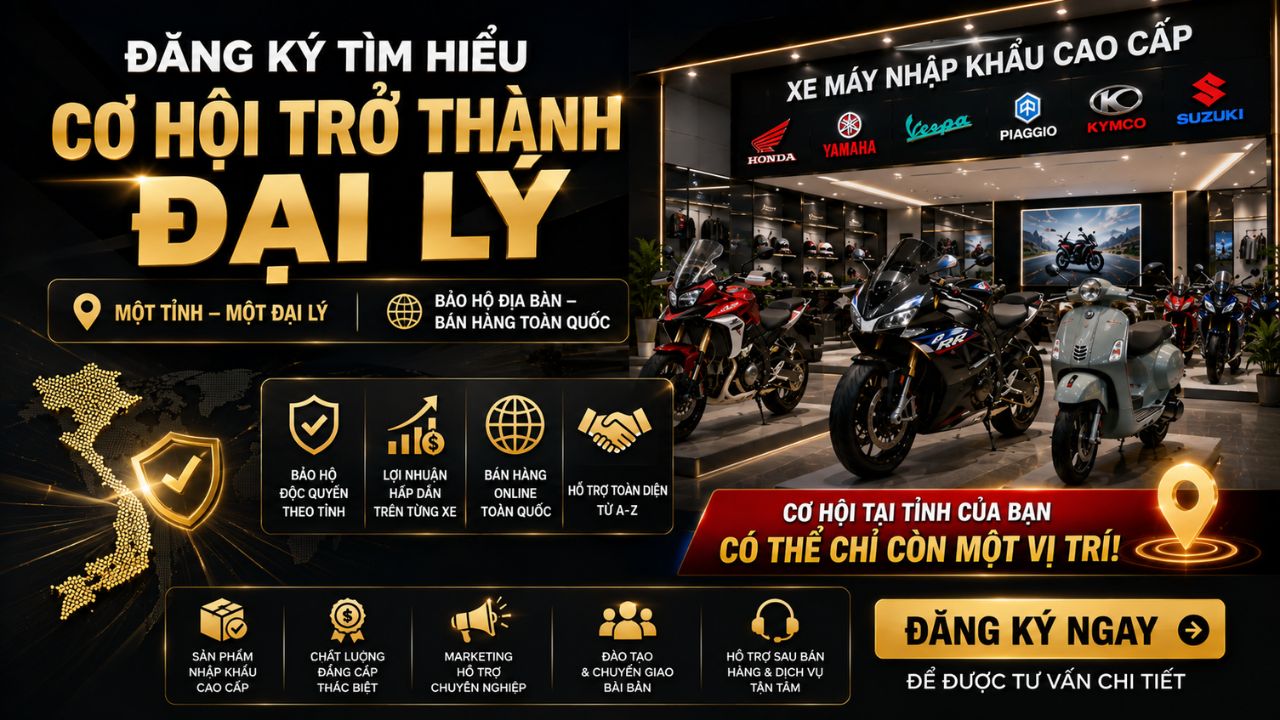 Cơ hội trở thành Đại Lý xe máy nhập khẩu cao cấp 9 Đăng ký tư vấn làm đại lý