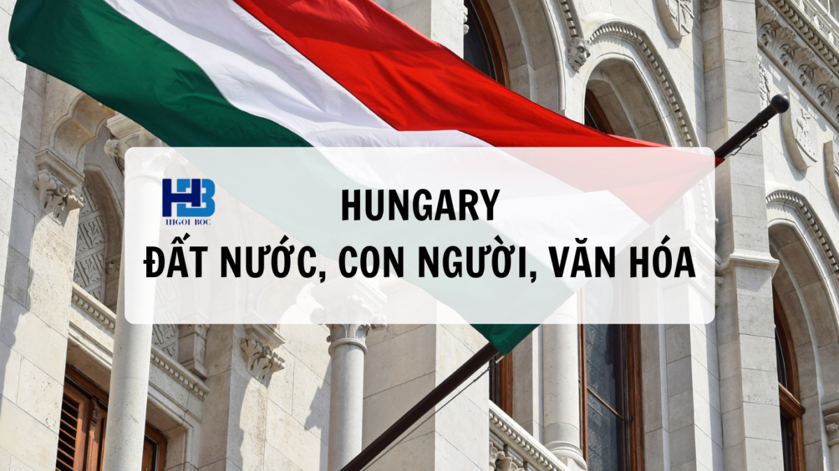Tìm Hiểu và Khám Phá Đất Nước Hungary